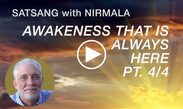 Satsang Video with Nirmala: Awakeness Always Here Part 4.